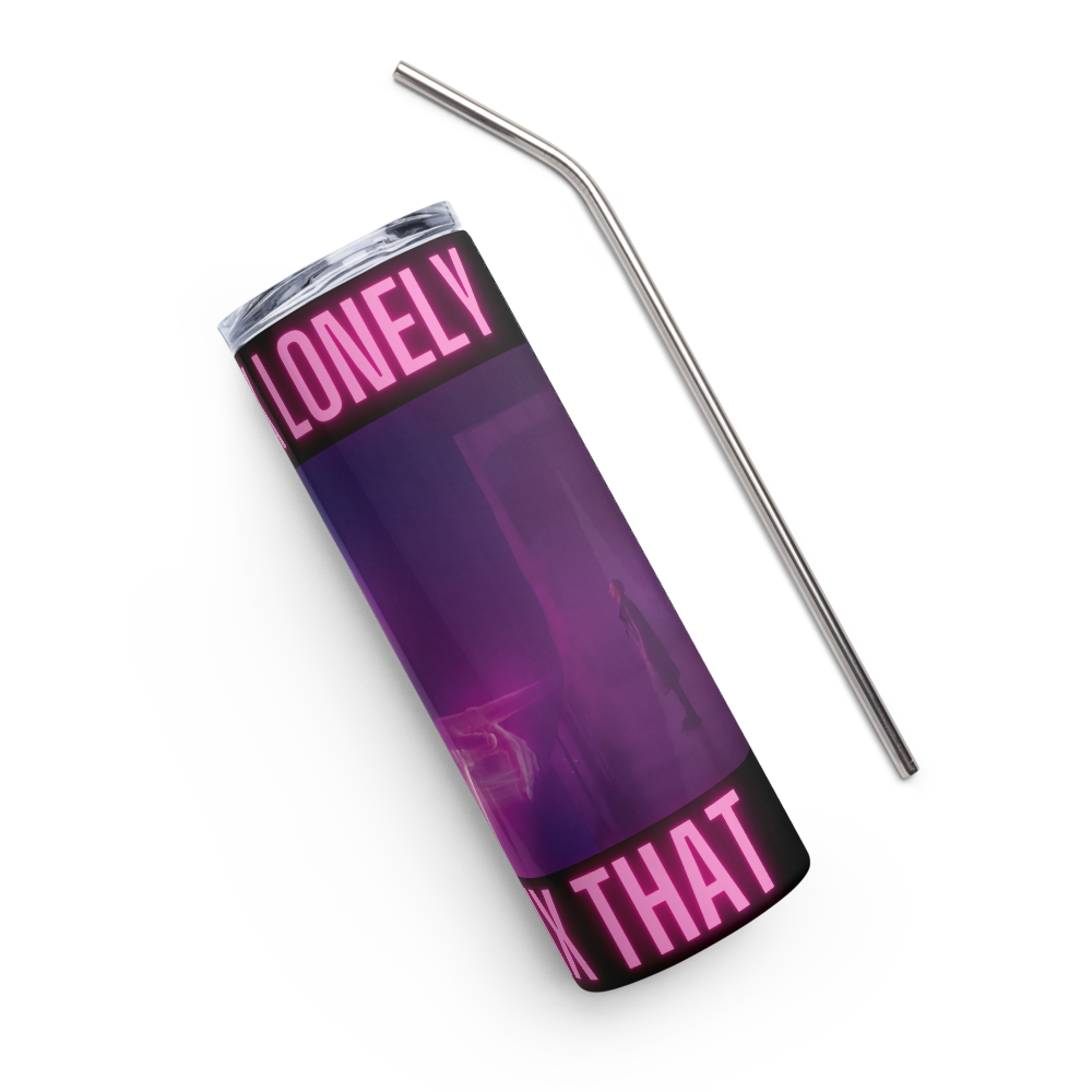 You Look Lonely 20oz Tumbler